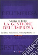 La gestione dell'impresa. Organizzazione, processi decisionali, marketing, acquisti e supply chain libro