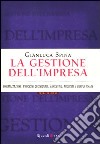 La gestione dell'impresa. Organizzazione, processi decisionali, marketing, acquisti e supply chain libro di Spina Gianluca