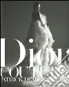 Dior Couture. Ediz. illustrata libro