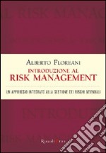 Introduzione al risk management. Un approccio integrato alla gestione dei rischi aziendali libro