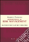 Introduzione al risk management. Un approccio integrato alla gestione dei rischi aziendali libro di Floreani Alberto