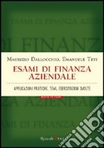 Esami di finanza aziendale. Applicazioni pratiche, temi, esercitazioni svolte libro