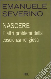 Nascere. E altri problemi della coscienza religiosa libro