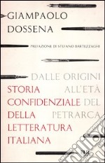 Storia confidenziale della letteratura italiana. Vol. 1: Dalle origini all'età del Petrarca libro