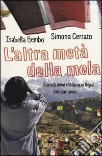 L'altra metà della mela. Storia di Amrit che torna in Nepal con i suoi amici libro
