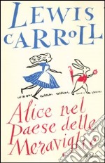 Alice nel paese delle meraviglie. Ediz. integrale libro