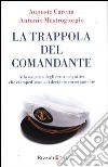 La trappola del comandante. Alla scoperta degli errori cognitivi che ci impediscono di decidere correttamente libro