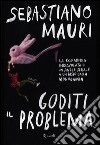 Goditi il problema libro di Mauri Sebastiano