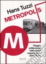 Metropolis. Viaggio sotterraneo nella storia segreta delle citta d'Italia