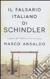 Il falsario italiano di Schindler. I segreti dell'ultimo archivio nazista libro di Ansaldo Marco