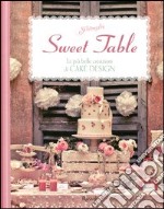 Sweet Table. Le più belle creazioni di Cake Design libro