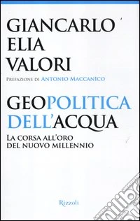 Geopolitica dell'acqua. La corsa all'oro del nuovo millennio
