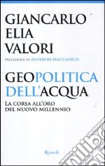 Geopolitica dell'acqua. La corsa all'oro del nuovo millennio libro