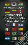 L'educazione interculturale nella scuola libro di Giusti Mariangela