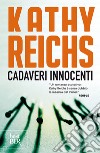 Cadaveri innocenti libro di Reichs Kathy