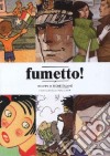 Fumetto! 150 anni di storie italiane. Ediz. illustrata libro