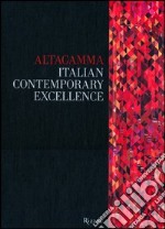 Altagamma. Italian contemporary excellence. Ediz. italiana