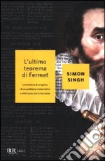 L'ultimo teorema di Fermat. L'avventura di un genio, di un problema matematico e dell'uomo che lo ha risolto