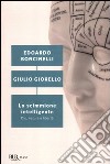 Lo scimmione intelligente. Dio, natura e libertà libro di Boncinelli Edoardo Giorello Giulio