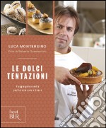 Le dolci tentazioni. Viaggio goloso nella pasticceria sana e buona libro