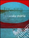 La cavalla storna. Ediz. illustrata libro