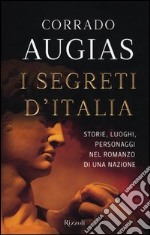 I segreti d'Italia. Storie, luoghi, personaggi nel romanzo di una nazione libro