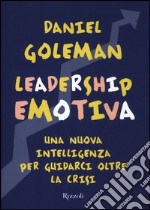 Leadership emotiva. Una nuova intelligenza per guidarci oltre la crisi libro