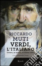 Verdi, l'italiano. Ovvero, in musica, le nostre radici libro