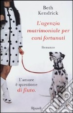 L'agenzia matrimoniale per cani fortunati libro