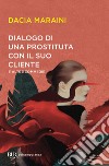 Dialogo di una prostituta con un suo cliente e altre commedie libro