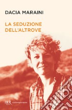 La seduzione dell'altrove libro