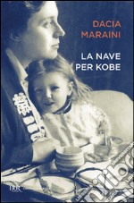 La nave per Kobe. Diari giapponesi di mia madre libro