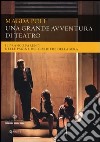 Una grande avventura di teatro. Il Franco Parenti nelle pagine del «Corriere della Sera». Ediz. illustrata libro