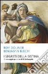 I segreti della Sistina. Il messaggio proibito di Michelangelo. Ediz. illustrata libro