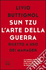 Sun Tzu. L'arte della guerra. Riletto a uso dei manager libro