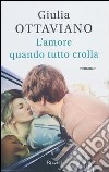 L'amore quando tutto crolla libro