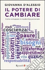 Il potere di cambiare. Come sviluppare la leadership personale libro