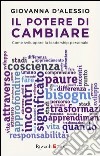 Il potere di cambiare. Come sviluppare la leadership personale libro