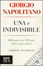 Una e indivisibile. Riflessioni sui 150 anni della nostra Italia libro