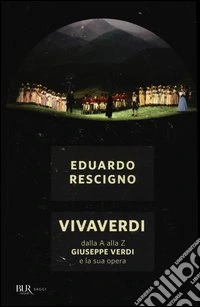 VivaVerdi. Dalla A alla Z Giuseppe Verdi e la sua opera