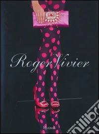 Roger Vivier. Ediz. illustrata libro