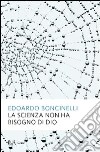 La scienza non ha bisogno di Dio libro