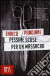 Pessime scuse per un massacro. Un romanzo de «Les italiens» libro di Pandiani Enrico