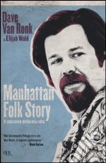 Manhattan folk story. Il racconto della mia vita