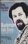 Manhattan folk story. Il racconto della mia vita libro