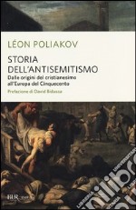 Storia dell'antisemitismo. Vol. 1: Dalle origini del Cristianesimo all'Europa del Cinquecento libro