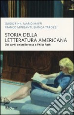 Storia della letteratura americana. Dai canti dei pellerossa a Philip Roth libro