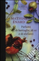 Parlami di battaglie, di re e di elefanti libro