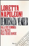 Democrazia vendesi. Dalla crisi economica alla politica delle schede bianche libro