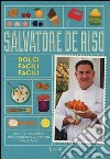 Dolci facili facili libro di De Riso Salvatore